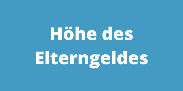 Höhe des Elterngeldes